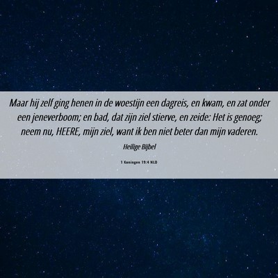 Picture 06 - 1 Koningen 19:4 NLD - Maar hij zelf ging henen in de woestijn een - Bible Verse Picture