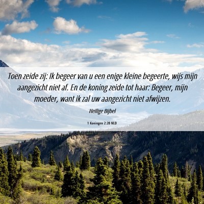 Picture 06 - 1 Koningen 2:20 NLD - Toen zeide zij: Ik begeer van u een enige kleine - Bible Verse Picture