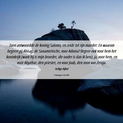 Picture 06 - 1 Koningen 2:22 NLD - Toen antwoordde de koning Salomo, en zeide tot - Bible Verse Picture