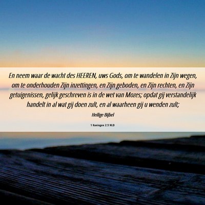 Picture 06 - 1 Koningen 2:3 NLD - En neem waar de wacht des HEEREN, uws Gods, om te - Bible Verse Picture