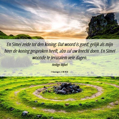Picture 06 - 1 Koningen 2:38 NLD - En Simei zeide tot den koning: Dat woord is goed; - Bible Verse Picture