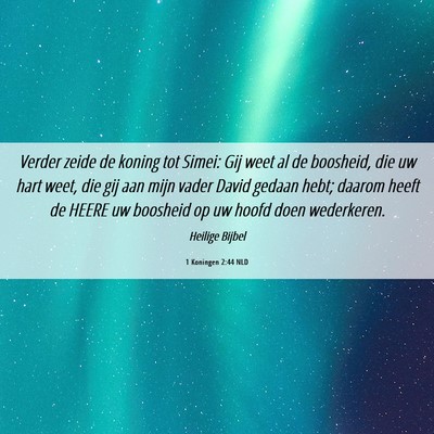 Picture 06 - 1 Koningen 2:44 NLD - Verder zeide de koning tot Simei: Gij weet al de - Bible Verse Picture