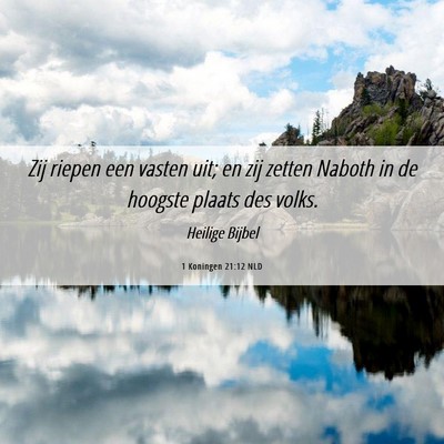 Picture 06 - 1 Koningen 21:12 NLD - Zij riepen een vasten uit; en zij zetten Naboth - Bible Verse Picture