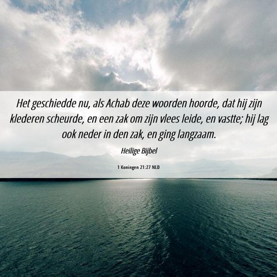 Picture 06 - 1 Koningen 21:27 NLD - Het geschiedde nu, als Achab deze woorden hoorde, - Bible Verse Picture
