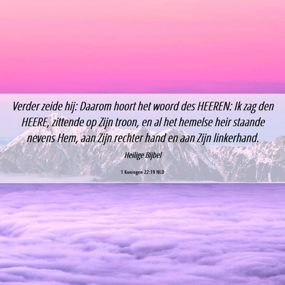 Picture 06 - 1 Koningen 22:19 NLD - Verder zeide hij: Daarom hoort het woord des - Bible Verse Picture