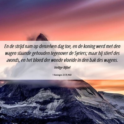 Picture 06 - 1 Koningen 22:35 NLD - En de strijd nam op denzelven dag toe, en de - Bible Verse Picture
