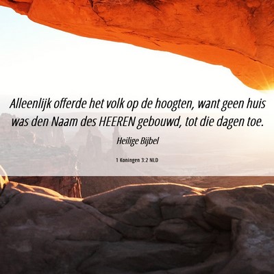 Picture 06 - 1 Koningen 3:2 NLD - Alleenlijk offerde het volk op de hoogten, want - Bible Verse Picture