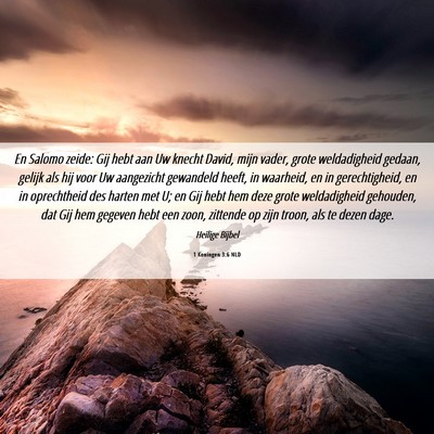 Picture 06 - 1 Koningen 3:6 NLD - En Salomo zeide: Gij hebt aan Uw knecht David, - Bible Verse Picture