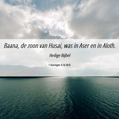 Picture 06 - 1 Koningen 4:16 NLD - Baana, de zoon van Husai, was in Aser en in - Bible Verse Picture