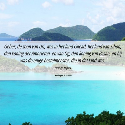 Picture 06 - 1 Koningen 4:19 NLD - Geber, de zoon van Uri, was in het land Gilead, - Bible Verse Picture