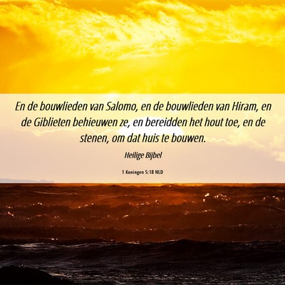 Picture 06 - 1 Koningen 5:18 NLD - En de bouwlieden van Salomo, en de bouwlieden van - Bible Verse Picture