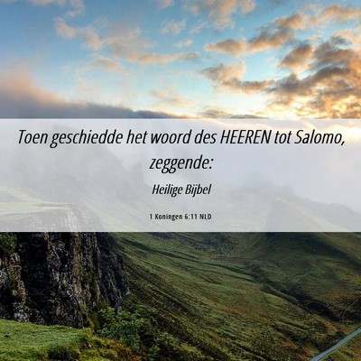 Picture 06 - 1 Koningen 6:11 NLD - Toen geschiedde het woord des HEEREN tot Salomo, - Bible Verse Picture