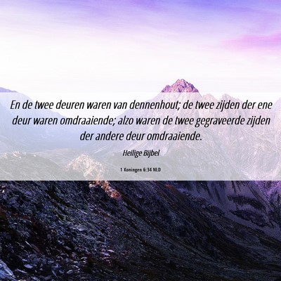 Picture 06 - 1 Koningen 6:34 NLD - En de twee deuren waren van dennenhout; de twee - Bible Verse Picture