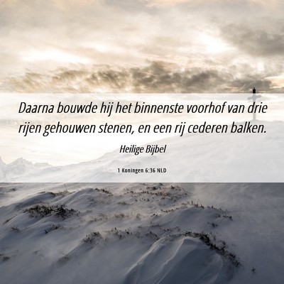 Picture 06 - 1 Koningen 6:36 NLD - Daarna bouwde hij het binnenste voorhof van drie - Bible Verse Picture