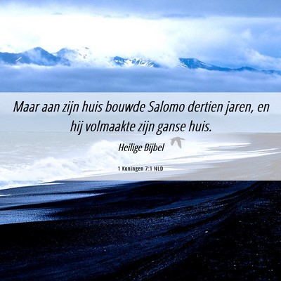 Picture 06 - 1 Koningen 7:1 NLD - Maar aan zijn huis bouwde Salomo dertien jaren, - Bible Verse Picture