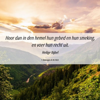 Picture 06 - 1 Koningen 8:45 NLD - Hoor dan in den hemel hun gebed en hun smeking, - Bible Verse Picture
