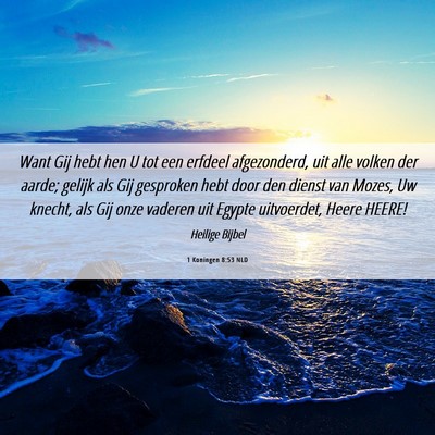 Picture 06 - 1 Koningen 8:53 NLD - Want Gij hebt hen U tot een erfdeel afgezonderd, - Bible Verse Picture