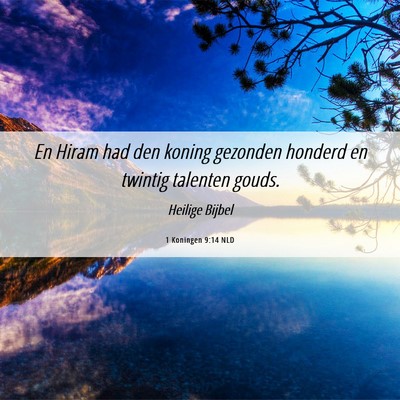 Picture 06 - 1 Koningen 9:14 NLD - En Hiram had den koning gezonden honderd en - Bible Verse Picture