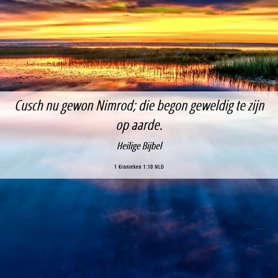 Picture 06 - 1 Kronieken 1:10 NLD - Cusch nu gewon Nimrod; die begon geweldig te zijn - Bible Verse Picture