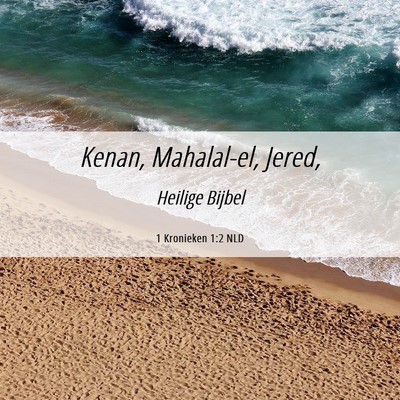 Picture 06 - 1 Kronieken 1:2 NLD - Kenan, Mahalal-el, - Bible Verse Picture