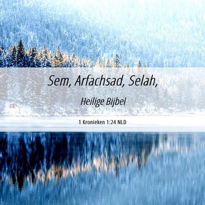 Picture 06 - 1 Kronieken 1:24 NLD - Sem, Arfachsad, - Bible Verse Picture