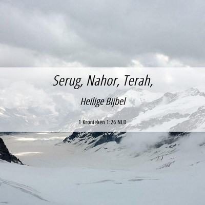 Picture 06 - 1 Kronieken 1:26 NLD - Serug, Nahor, - Bible Verse Picture