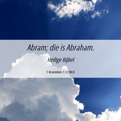 Picture 06 - 1 Kronieken 1:27 NLD - Abram; die is - Bible Verse Picture