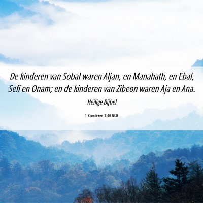 Picture 06 - 1 Kronieken 1:40 NLD - De kinderen van Sobal waren Aljan, en Manahath, - Bible Verse Picture