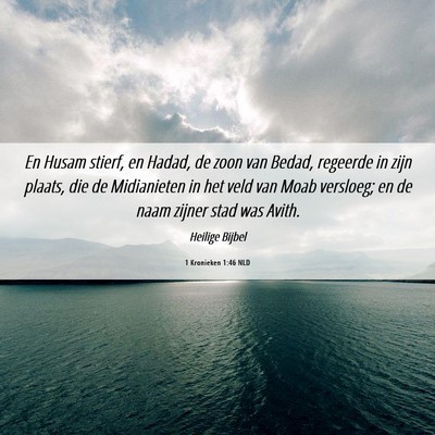 Picture 06 - 1 Kronieken 1:46 NLD - En Husam stierf, en Hadad, de zoon van Bedad, - Bible Verse Picture