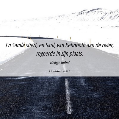 Picture 06 - 1 Kronieken 1:48 NLD - En Samla stierf, en Saul, van Rehoboth aan de - Bible Verse Picture