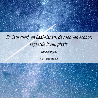 Picture 06 - 1 Kronieken 1:49 NLD - En Saul stierf, en Baal-Hanan, de zoon van - Bible Verse Picture
