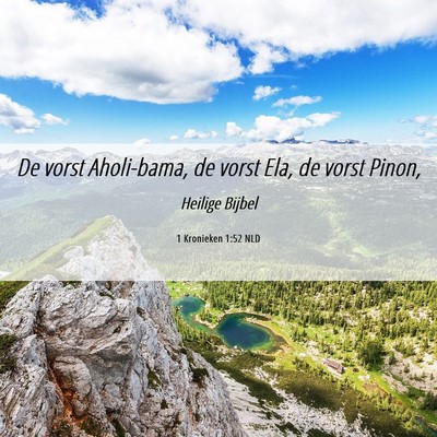 Picture 06 - 1 Kronieken 1:52 NLD - De vorst Aholi-bama, de vorst Ela, de vorst - Bible Verse Picture