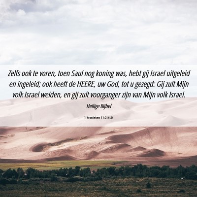 Picture 06 - 1 Kronieken 11:2 NLD - Zelfs ook te voren, toen Saul nog koning was, - Bible Verse Picture