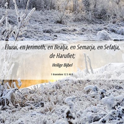 Picture 06 - 1 Kronieken 12:5 NLD - Eluzai, en Jerimoth, en Bealja, en Semarja, en - Bible Verse Picture