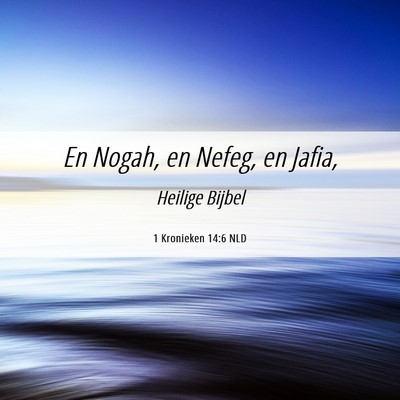 Picture 06 - 1 Kronieken 14:6 NLD - En Nogah, en Nefeg, en - Bible Verse Picture