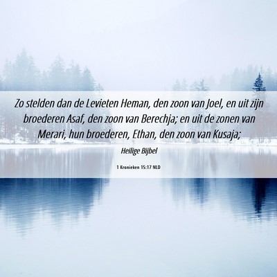 Picture 06 - 1 Kronieken 15:17 NLD - Zo stelden dan de Levieten Heman, den zoon van - Bible Verse Picture