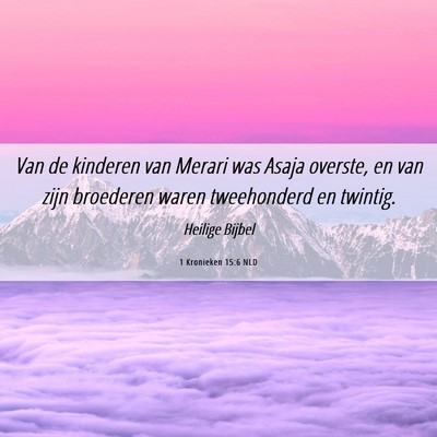Picture 06 - 1 Kronieken 15:6 NLD - Van de kinderen van Merari was Asaja overste, en - Bible Verse Picture