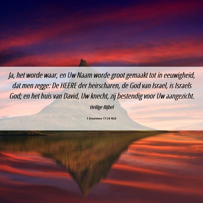 Picture 06 - 1 Kronieken 17:24 NLD - Ja, het worde waar, en Uw Naam worde groot - Bible Verse Picture