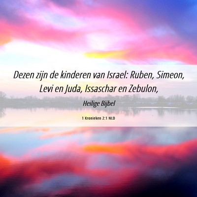 Picture 06 - 1 Kronieken 2:1 NLD - Dezen zijn de kinderen van Israel: Ruben, Simeon, - Bible Verse Picture