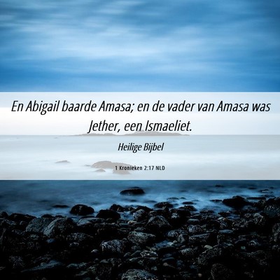 Picture 06 - 1 Kronieken 2:17 NLD - En Abigail baarde Amasa; en de vader van Amasa - Bible Verse Picture