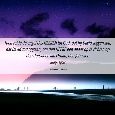 Picture 06 - 1 Kronieken 21:18 NLD - Toen zeide de engel des HEEREN tot Gad, dat hij - Bible Verse Picture