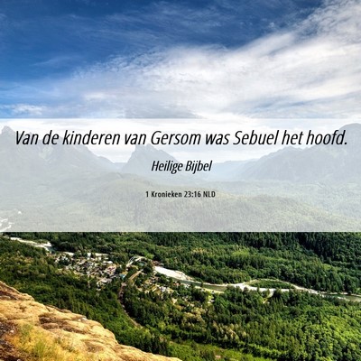 Picture 06 - 1 Kronieken 23:16 NLD - Van de kinderen van Gersom was Sebuel het - Bible Verse Picture