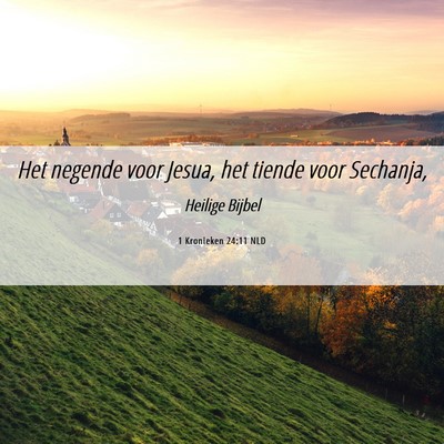 Picture 06 - 1 Kronieken 24:11 NLD - Het negende voor Jesua, het tiende voor - Bible Verse Picture