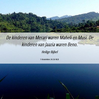 Picture 06 - 1 Kronieken 24:26 NLD - De kinderen van Merari waren Maheli en Musi. De - Bible Verse Picture
