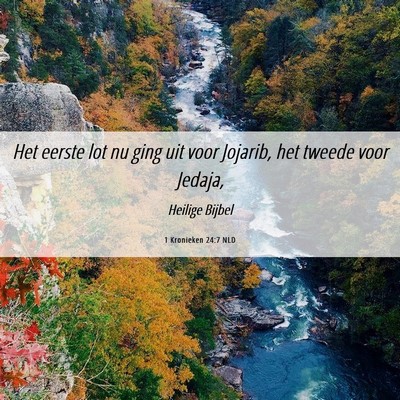 Picture 06 - 1 Kronieken 24:7 NLD - Het eerste lot nu ging uit voor Jojarib, het - Bible Verse Picture