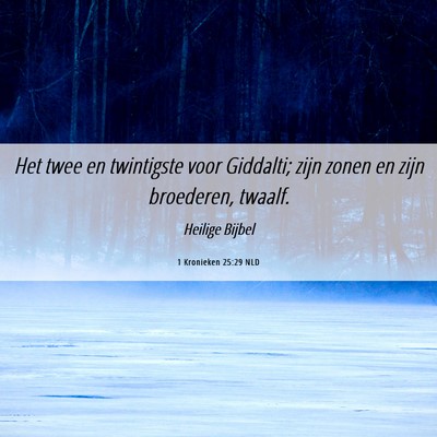 Picture 06 - 1 Kronieken 25:29 NLD - Het twee en twintigste voor Giddalti; zijn zonen - Bible Verse Picture