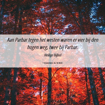 Picture 06 - 1 Kronieken 26:18 NLD - Aan Parbar tegen het westen waren er vier bij den - Bible Verse Picture