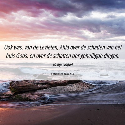 Picture 06 - 1 Kronieken 26:20 NLD - Ook was, van de Levieten, Ahia over de schatten - Bible Verse Picture