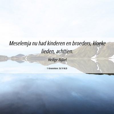 Picture 06 - 1 Kronieken 26:9 NLD - Meselemja nu had kinderen en broeders, kloeke - Bible Verse Picture