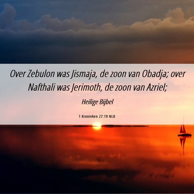 Picture 06 - 1 Kronieken 27:19 NLD - Over Zebulon was Jismaja, de zoon van Obadja; - Bible Verse Picture
